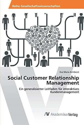 Social Customer Relationship Management: Ein generalisierter Leitfaden für interaktives Kundenmanagement