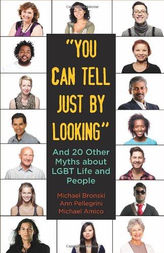 "You Can Tell Just By Looking": And 20 Other Myths about LGBT Life and People (Queer Ideas/Queer Action, Band 9)