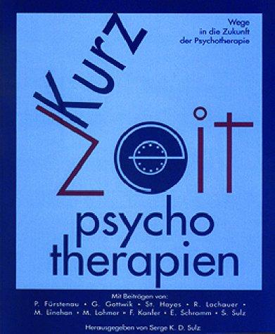 Kurz-Psychotherapien. Wege in die Zukunft der Psychotherapie