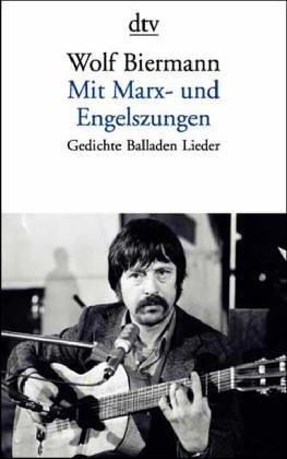 Mit Marx- und Engelszungen: Gedichte Balladen Lieder