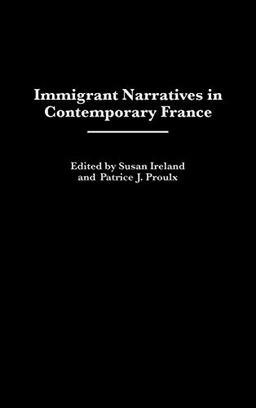 Immigrant Narratives in Contemporary France (Contributions to the Study of World Literature, Band 106)