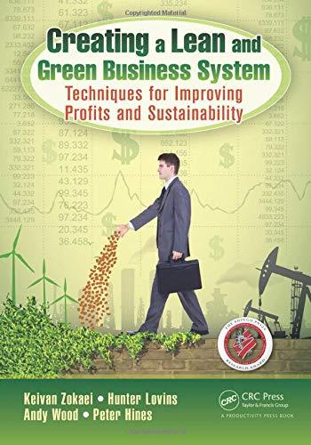 Creating a Lean and Green Business System: Techniques for Improving Profits and Sustainability