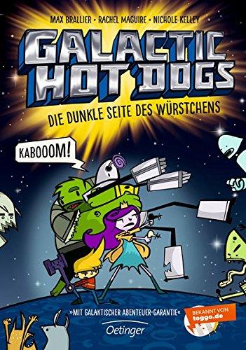 Galactic Hot Dogs. Die dunkle Seite des Würstchens: Band 3