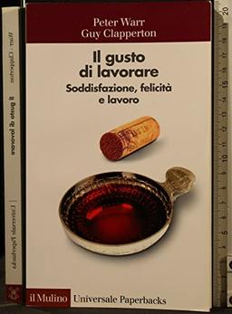 Il gusto di lavorare. Soddisfazione, felicità e lavoro