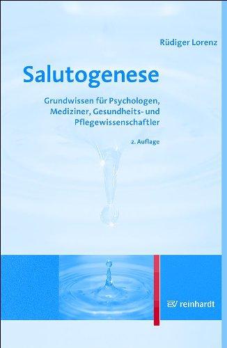 Salutogenese: Grundwissen für Psychologen, Mediziner, Gesundheits- und Pflegewissenschaftler