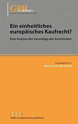 Ein einheitliches europäisches Kaufrecht?: Eine Analyse des Vorschlags der Kommission (Schriften zum Gemeinschaftsprivatrecht)