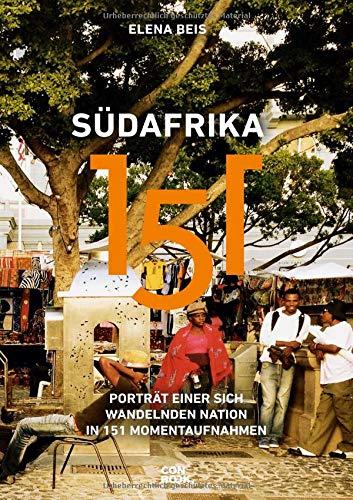 Südafrika 151: Porträt einer sich wandelnden Nation in 151 Momentaufnahmen