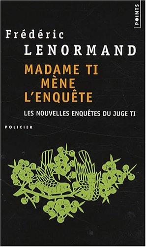 Les nouvelles enquêtes du juge Ti. Vol. 5. Madame Ti mène l'enquête