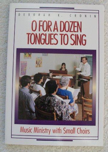 O for a Dozen Tongues to Sing: Music Ministry with Small Choirs