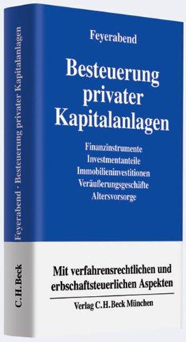 Besteuerung privater Kapitalanlagen: Finanzinstrumente, Investmentanteile, Immobilieninvestitionen, Veräußerungsgeschäfte, Altersvorsorge Exkurs: Erbschaft- und schenkungsteuerliche Aspekte