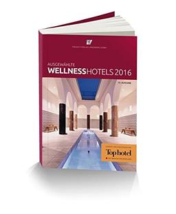 Ausgewählte Wellnesshotels 2016: geprüft und empfohlen von Top hotel