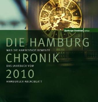 Die Hamburg Chronik 2010: Was die Hansestadt bewegte, das Jahrbuch vom Hamburger Abendblatt