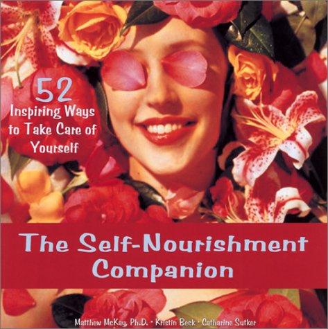 The Self-Nourishment Companion: 57 Inspiring Ways to Take Care of Yourself: 52 Inspiring Ways to Take Care of Yourself