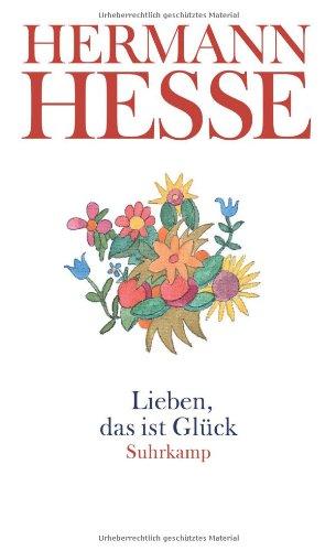 Lieben, das ist Glück: Gedanken aus seinen Werken und Briefen. Liebe, Glück, Humor und Musik (suhrkamp taschenbuch)