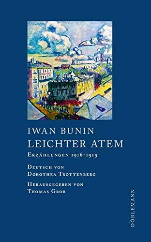 Leichter Atem: Erzählungen 1916-1919 (Bunin Werkausgabe)