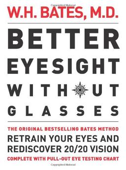 Better Eyesight without Glasses: Retrain Your Eyes and Rediscover 20/20 Vision