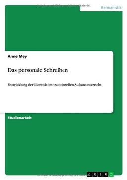 Das personale Schreiben: Entwicklung der Identität im traditionellen Aufsatzunterricht