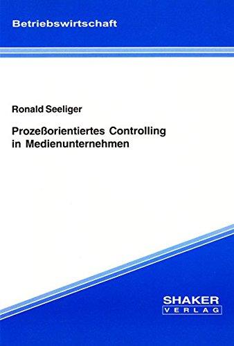 Prozeßorientiertes Controlling in Medienunternehmen (Berichte aus der Betriebswirtschaft)