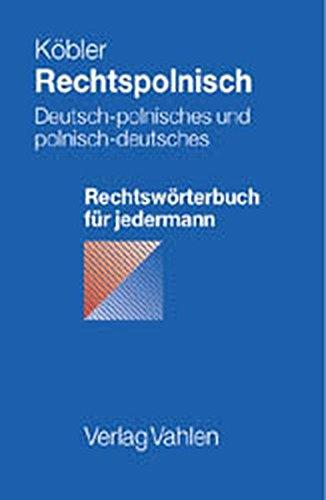 Rechtspolnisch: Deutsch-polnisches und polnisch-deutsches Rechtswörterbuch für jedermann