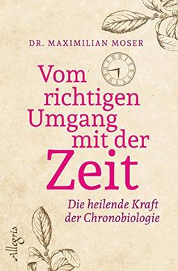 Vom richtigen Umgang mit der Zeit: Die heilende Kraft der Chronobiologie