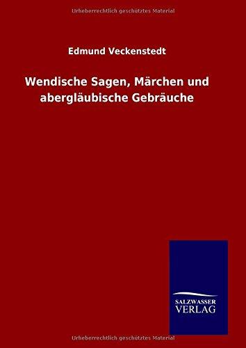 Wendische Sagen, Märchen und abergläubische Gebräuche