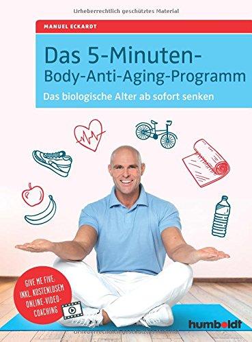 Das 5-Minuten-Body-Anti-Aging-Programm: Das biologische Alter ab sofort senken