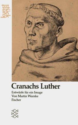 Cranachs Luther. Entwürfe für ein Image