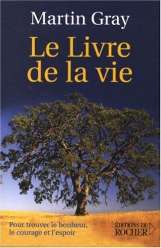 Le livre de la vie : pour trouver le bonheur, le courage et l'espoir