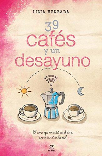 39 cafés y un desayuno (ESPASA NARRATIVA)