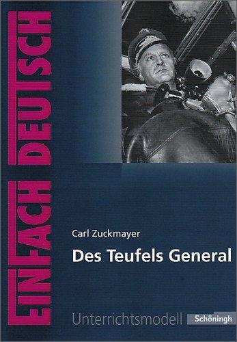 EinFach Deutsch Unterrichtsmodelle: Carl Zuckmayer: Des Teufels General: Gymnasiale Oberstufe