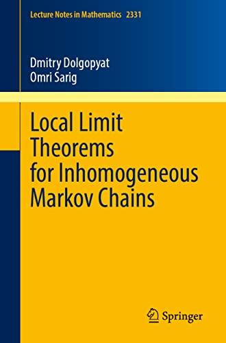 Local Limit Theorems for Inhomogeneous Markov Chains (Lecture Notes in Mathematics, 2331, Band 2331)