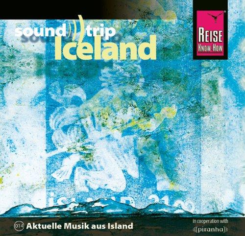 Reise Know-How SoundTrip Iceland: Musik-CD: 14 Titel