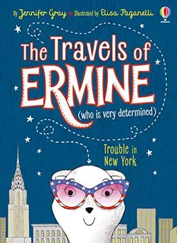 Gray, J: Trouble In New York (The Travels of Ermine, Band 1)