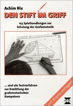 Den Stift im Griff. 123 Spielhandlungen zur Schulung der Grafomotorik