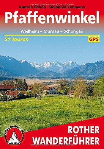 Pfaffenwinkel: Weilheim - Murnau - Schongau. 51 Touren. Mit GPS-Tracks. (Rother Wanderführer)