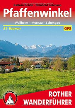 Pfaffenwinkel: Weilheim - Murnau - Schongau. 51 Touren. Mit GPS-Tracks. (Rother Wanderführer)