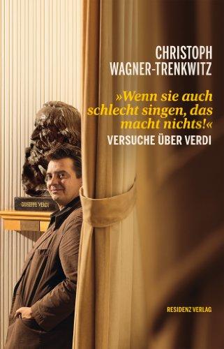 Wenn sie auch schlecht singen, das macht nichts! Versuche über Verdi