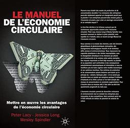 Le manuel de l'économie circulaire : mettre en oeuvre les avantages de l'économie circulaire