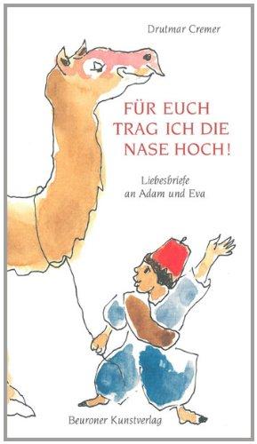 Für Euch trage ich die Nase hoch! Liebesbriefe an Adam und Eva