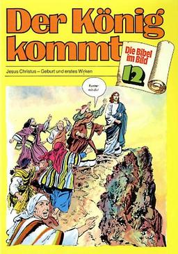 Die Bibel im Bild, Bd.12 : Der König kommt