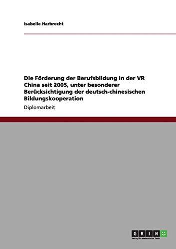 Die Förderung der Berufsbildung in der VR China seit 2005, unter besonderer Berücksichtigung der deutsch-chinesischen Bildungskooperation