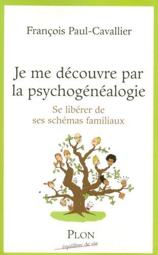 Je me découvre par la psychogénéalogie : se libérer de ses schémas familiaux