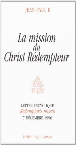 La Mission du Christ rédempteur : lettre encyclique Redemptoris Missio du souverain pontife Jean-Paul II sur la valeur permanente du précepte missionnaire, 7 décembre 1990