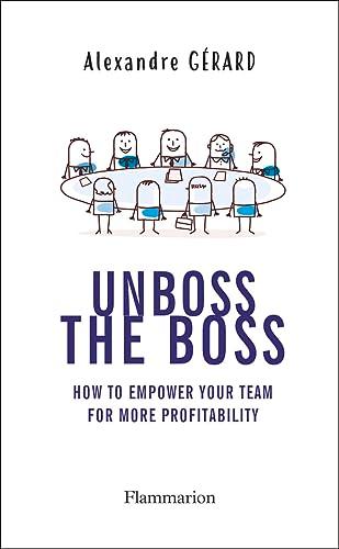 Unboss the Boss: How to empower your team for more profitability