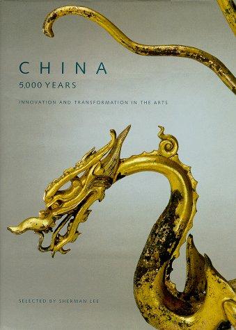 China: 5,000 Years : Innovation and Transformation in the Arts