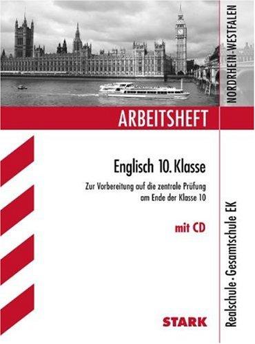 Arbeitshefte Nordrhein-Westfalen / Englisch 10. Klasse mit CD: Zur Vorbereitung auf die zentrale Prüfung am Ende der Klasse 10. Realschule, Gesamtschule EK