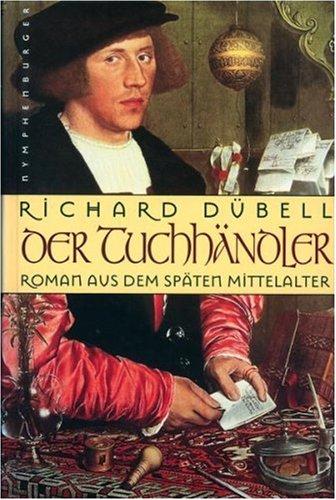 Der Tuchhändler: Roman aus dem späten Mittelalter