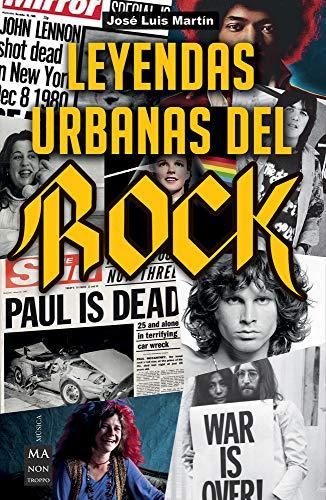 Leyendas Urbanas del Rock: Historias Apasionantes Sobre El Mundo del Rock Y Sus Protagonistas (Música/ Music)