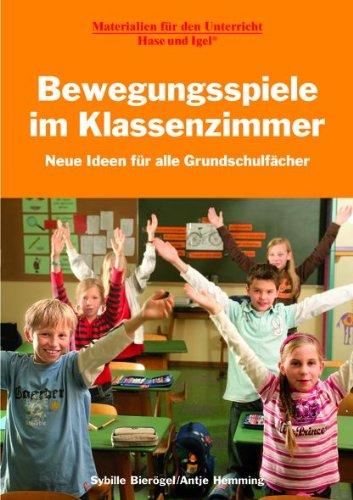 Bewegungsspiele im Klassenzimmer: Neue Ideen für alle Grundschulfächer