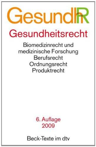 Gesundheitsrecht: Biomedizinrecht und medizinische Forschung, Berufsrecht, Ordnungsrecht, Produktrecht